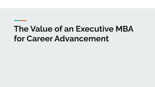 The Value of an Executive MBA
for Career Advancement
 