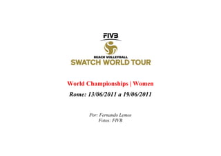World Championships | Women
Rome: 13/06/2011 a 19/06/2011


       Por: Fernando Lemos
           Fotos: FIVB
 