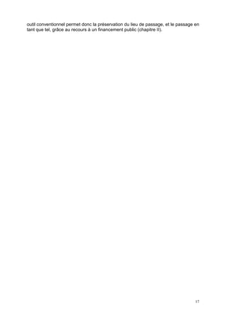 17
outil conventionnel permet donc la préservation du lieu de passage, et le passage en
tant que tel, grâce au recours à un financement public (chapitre II).
 