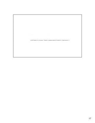 17
(c) 2007 Facebook, Inc. or its licensors. "Facebook" is a registered trademark of Facebook, Inc.. All rights reserved. 1.0
 