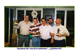 Ganadores del “mus de la sobremesa”... ¡¡¡¡Sarobe no!!!
 