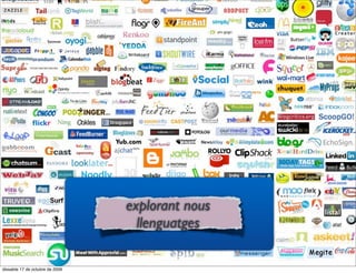 explorant nous
                                   llenguatges

dissabte 17 de octubre de 2009
 