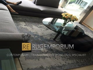CONTEMPORARY / TRADITIONAL / BESPOKE / RUG SPECIALIST