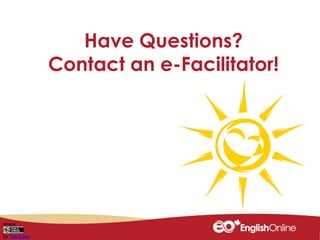 Have Questions?
Contact an e-Facilitator!
Image:
by OpenClips
 