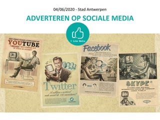 ADVERTEREN	OP	SOCIALE	MEDIA
04/06/2020	-	Stad	Antwerpen
 