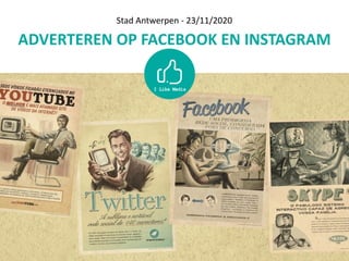 ADVERTEREN	OP	FACEBOOK	EN	INSTAGRAM
Stad	Antwerpen	-	23/11/2020
 