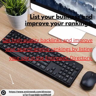 List your business and
improve your rankings.


Get high quality backlinks and improve
your search engine rankings by listing
your site in the Entireweb Directory.


https://www.entireweb.com/director
y/?a=Traprb&b=ec099cb9
 