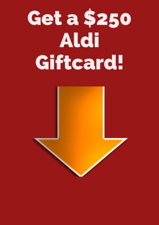 Get a $250
Aldi
Giftcard!
 