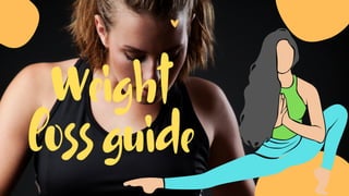 Weight
loss guide
 