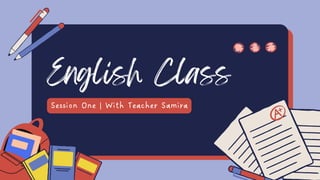 English Class
Session One | With Teacher Samira
 