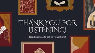 THANK YOU FOR
LISTENING!
Don't hesitate to ask any questions!
 