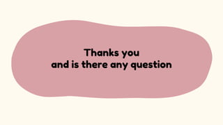 Thanks you
and is there any question
 