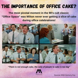 "There is not enough cake, the ratio of people to cake is too big"
The most pivotal moment in the 90's cult classic
"Offic...
