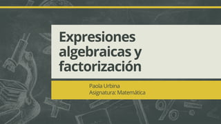 Expresiones algebraicas y factorización 
