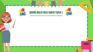 UMPAN BALIK AKSI NYATA TOPIK 1
 