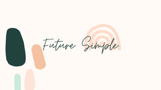 Future Simple
 