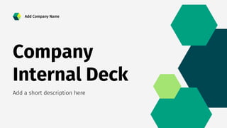Company
Internal Deck
Add a short description here
Add Company Name
 