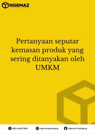Pertanyaan seputar
kemasan produk yang
sering ditanyakan oleh
UMKM
 