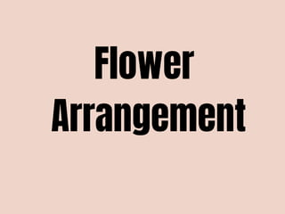 Flower
Arrangement
 