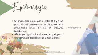 Su incidencia anual oscila entre 0,3 y 1,63
por 100.000 personas en adultos, con una
prevalencia anual de 10 en 100.000
habitantes.
Afecta por igual a los dos sexos, y el grupo
etario más afectado es el de 30 a 60 años.
Epidemiología
Idiopatica
Prieto, R. G. (2019). Acalasia, una visión actual. https://www.redalyc.org/journal/3555/355559948008/html/
 