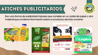 Son una forma de publicidad impresa que consiste en un cartel de papel y otro
materialquecontieneinformaciónsobreunproducto,serviciooevento.
AFICHES PUBLICITARIOS
AFICHES PUBLICITARIOS
 