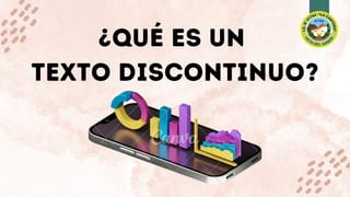 ¿QUÉ ES UN
TEXTO DISCONTINUO?
 