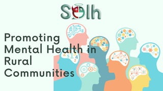 Promoting
Mental Health in
Rural
Communities
 