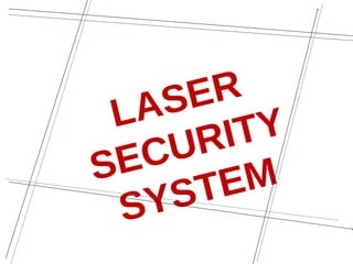 LASER
SECURITY
SYSTEM
 