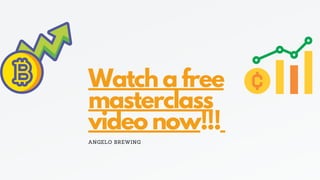 STRATEGY N°3
Watch a free
masterclass
video now!!!
ANGELO BREWING
 