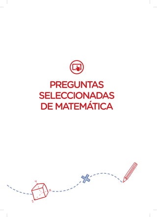 PREGUNTAS
SELECCIONADAS
DEMATEMÁTICA
 