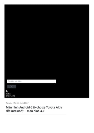 Trang chủ / Màn hình Android ô tô /
Tìm kiếm sản phẩm


Hotline
0933.74.6996
Màn hình Android ô tô cho xe Toyota Altis
đời mới nhất – màn hình 4.0
 