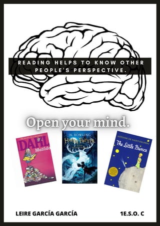 R E A D I N G H E L P S T O K N O W O T H E R
P E O P L E ' S P E R S P E C T I V E .
LEIRE GARCÍA GARCÍA 1E.S.O. C
 