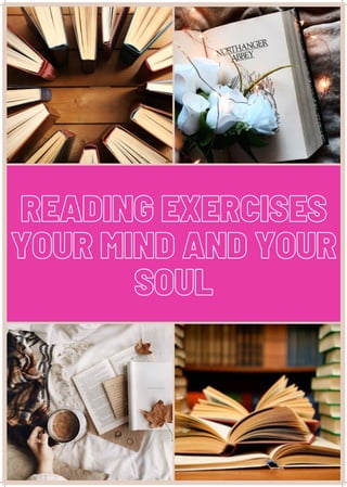 READING EXERCISES
READING EXERCISES
YOUR MIND AND YOUR
YOUR MIND AND YOUR
SOUL
SOUL
 