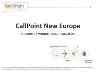 CallPoint New Europe
 YOUR QUALITY PARTNER FOR MULTILINGUAL BPO
 
