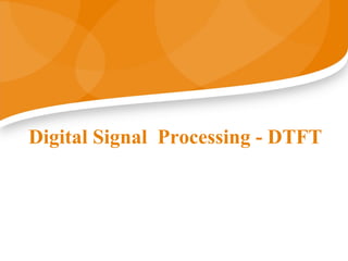 Digital Signal Processing - DTFT
 