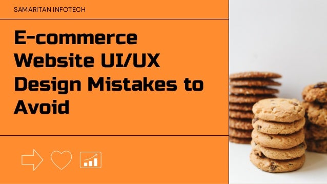 SAMARITAN INFOTECH
E-commerce
Website UI/UX
Design Mistakes to
Avoid
 