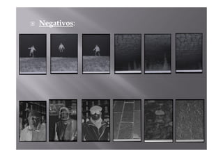 Negativos:
 