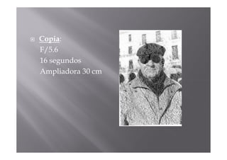 Copia:
F/5.6
16 segundos
Ampliadora 30 cm
 