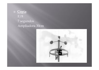 Copia:
F/8
7 segundos
Ampliadora 30cm
 