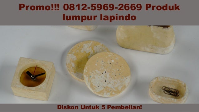 Promo!!! 0812-5969-2669 Produk lumpur lapindo di Surabaya ...
