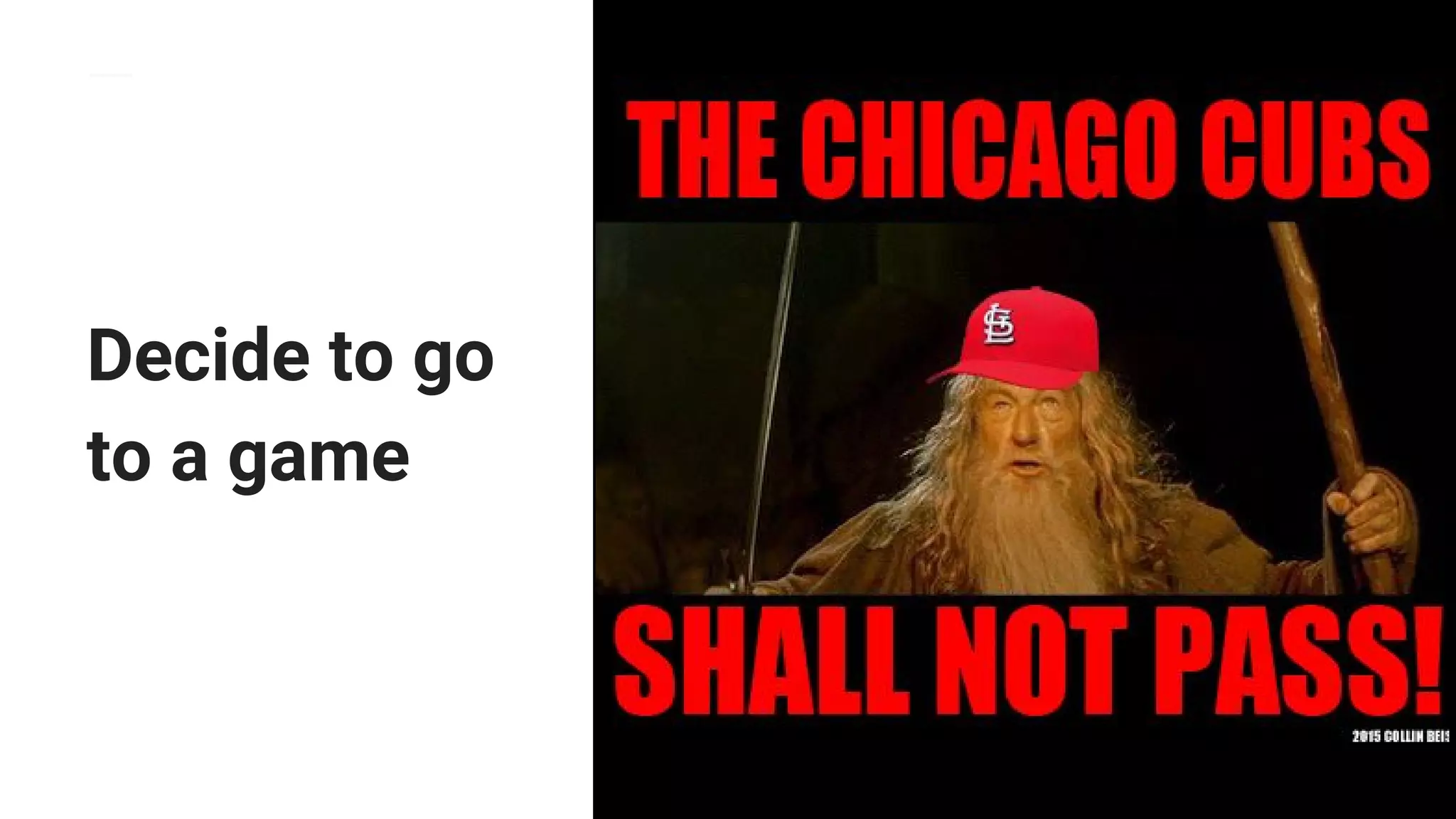 Decide to go
to a game
 