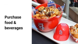 Purchase
food &
beverages
 