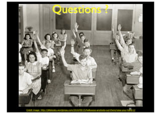 35
Questions ?
Crédit image: http://jillsbooks.wordpress.com/2010/09/15/hellooooo-anybody-out-there/raise-your-hand-2/
 