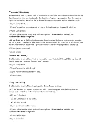 Wednesday 12th January
Breakfast at the hotel. 9:00 am- Visit to Grumentum excavations, the Museum and the areas near to
t...