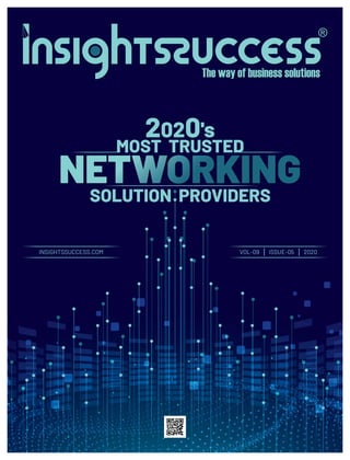2020's
MOST TRUSTED
NETWORKING
SOLUTION PROVIDERS
INSIGHTSSUCCESS.COM VOL-09 ISSUE-05 2020
 
