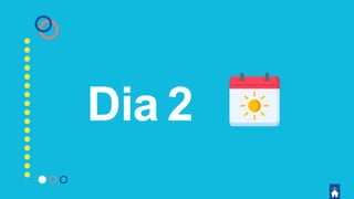 Dia 2
 