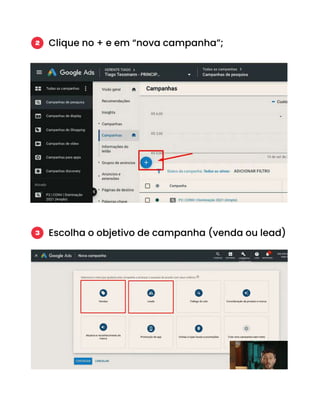 Clique no + e em “nova campanha”;
2
Escolha o objetivo de campanha (venda ou lead)
3
 