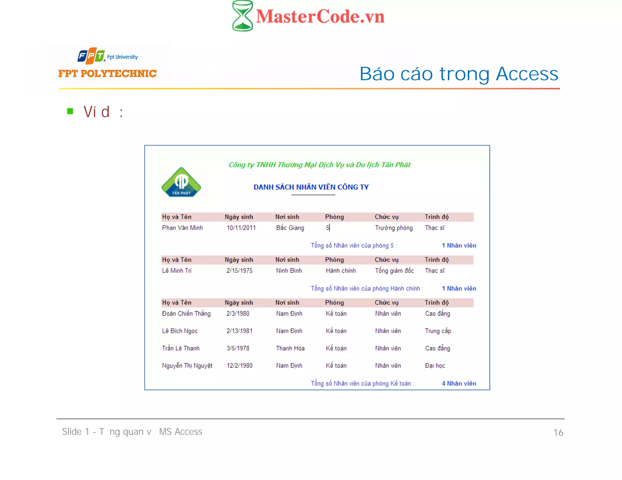 Ví dụ:
Báo cáo trong Access
Slide 1 - Tổng quan về MS Access 16
 