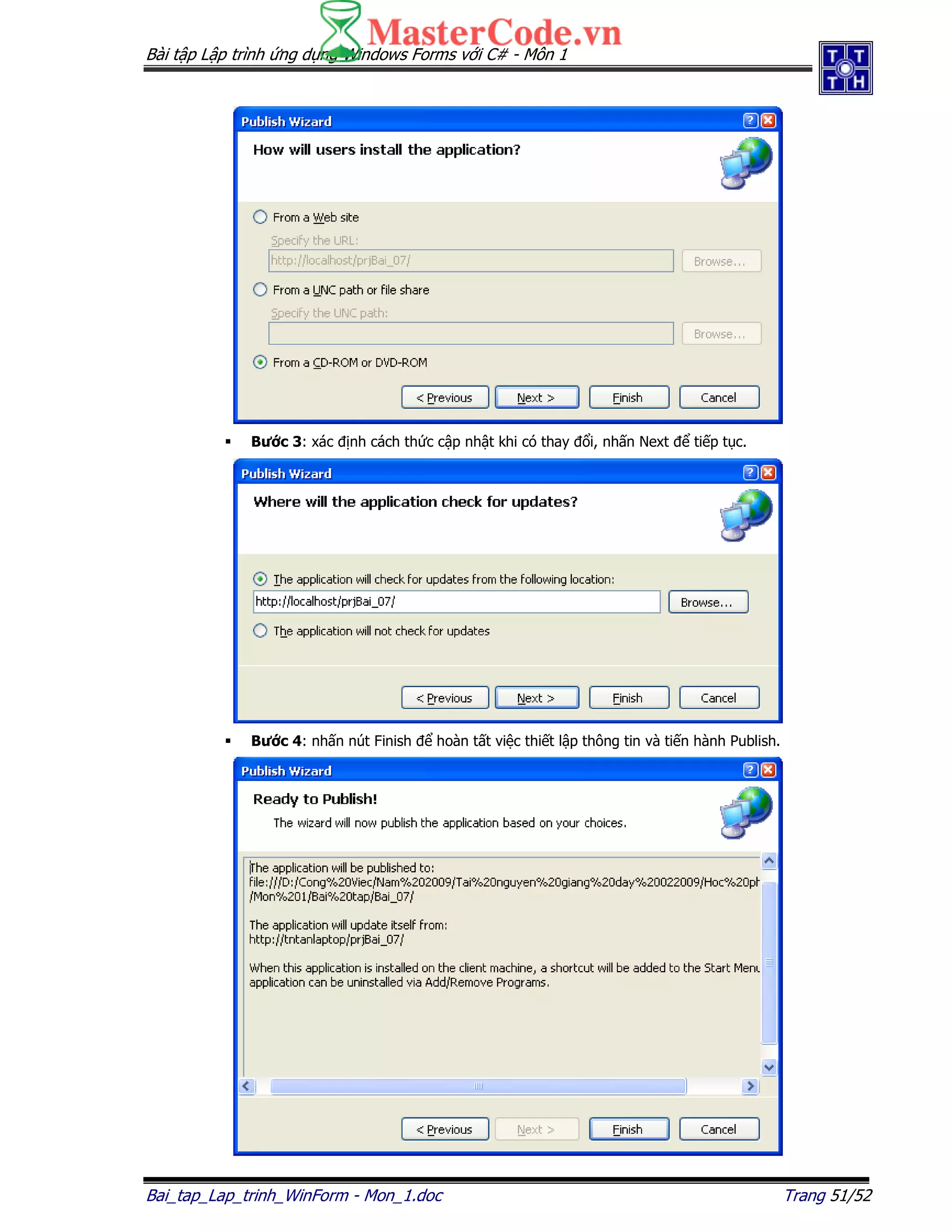Bài t p L p trình ng d ng Windows Forms v i C# - Môn 1
Bai_tap_Lap_trinh_WinForm - Mon_1.doc Trang 51/52
Bư c 3: xác nh cách th c c p nh t khi có thay i, nh n Next ti p t c.
Bư c 4: nh n nút Finish hoàn t t vi c thi t l p thông tin và ti n hành Publish.
 