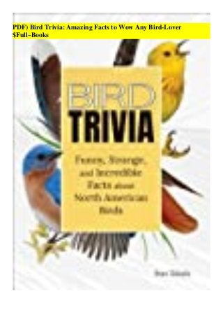 PDF) Bird Trivia: Amazing Facts to Wow Any Bird-Lover
$Full~Books
 